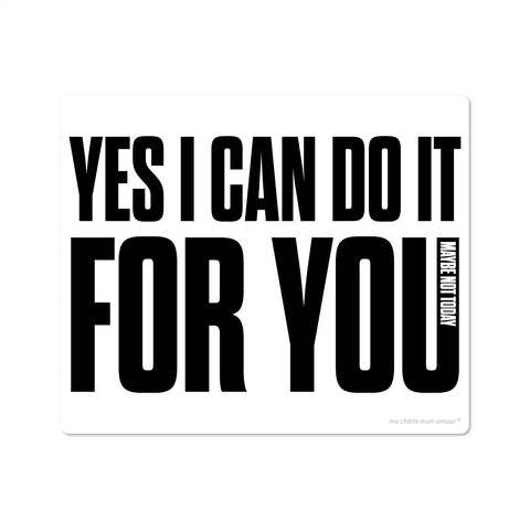 A black vinyl mouse pad with white bold text 'YES I CAN DO IT FOR YOU' on the front.